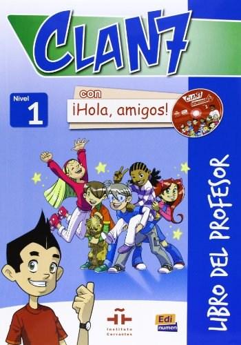 Clan 7 Con !!Hola, Amigos!: Libro Del Profesor + CD + CD-Rom 1