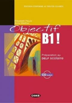 Objectiv B1! - Preparation au DELF scolaire avec 1 CD audio