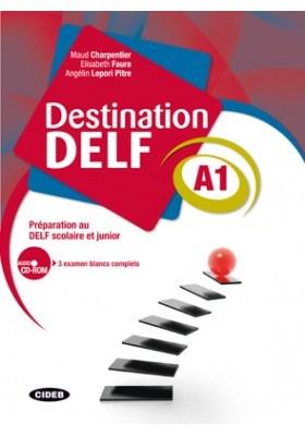 Destination DELF A1 Preparation au DELF scolaire et junior + CD