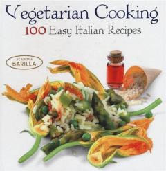 Vegetarian Cooking - 100 Easy Italian Recipes Academia Barilla