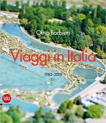 Olivo Barbieri: Viaggi in Italia : 1982 - 2009