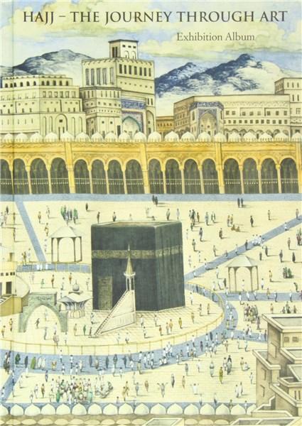 Hajj - The Journey Through Art: Exhibition Album