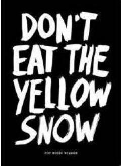 Don't Eat the Yellow Snow