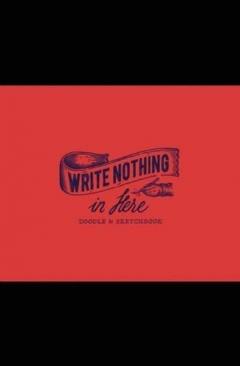 Carnet - Write Nothing in Here - Doodle & Sketchbook