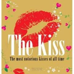 The Kiss: The Most Notorious Kisses of All Time