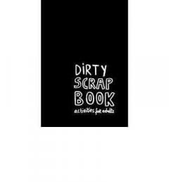 Dirty Scrapbook: Activities for Adults