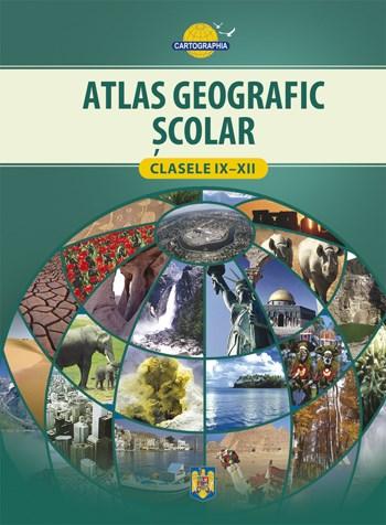 Atlas geografic scolar clasele IX-XII