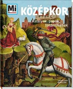 Kozepkor - Kiralyok, papok, foldmuvese
