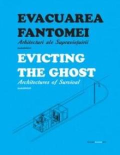 Evacuarea Fantomei. Arhitecturi ale Supravietuirii