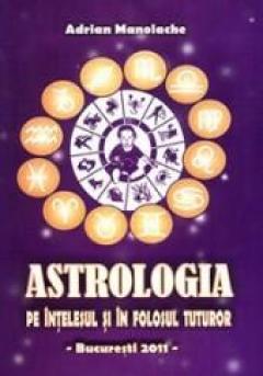 Astrologia pe intelesul si in folosul tuturor