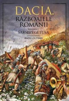 Dacia - Razboaiele cu romanii Vol. I Sarmisegetusa
