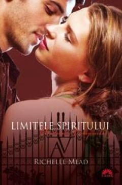Limitele spiritului. Academia Vampirilor 5 Richelle Mead