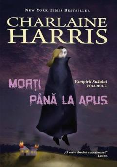 Morti pana la apus, Vampirii Sudului, Vol. 1 Charlaine Harris