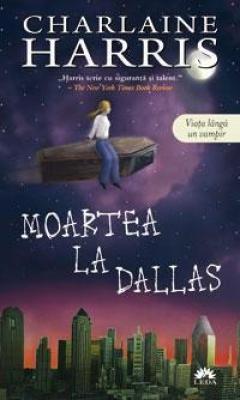 Moartea la Dallas (volumul 2 din seria Vampirii Sudului)