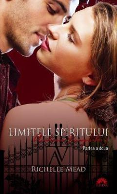Limitele spiritului - editie de buzunar (academia vampirilor, vol.5, partea 2) Richelle Mead