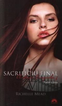Sacrificiu Final, Academia Vampirilor, Vol. 6 - Partea a doua