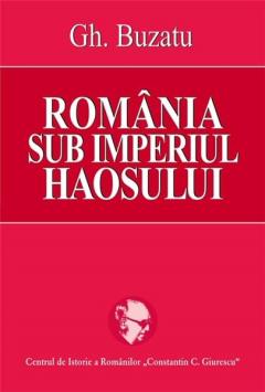 Romania Sub Imperiul Haosului