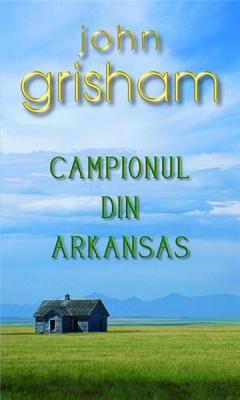 Campionul din Arkansas - Ed. de buzunar John Grisham