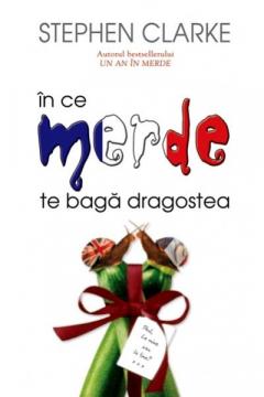 In ce merde te baga dragostea Stephen Clarke