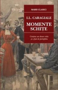 Momente. Schite Ion Luca Caragiale