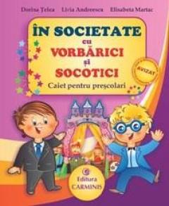 In societate cu Vorbarici si Socotici. Caiet pentru prescolari