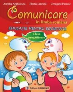 Comunicare in limba romana. Educatie pentru societate, clasa pregatitoare