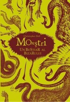 Monstri. Un bestiar al bizarului Cristopher Dell