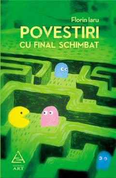 Povestiri cu final schimbat Florin Iaru