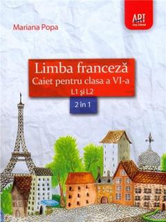 Limba franceza. Caiet pentru clasa a VI-a, L1 si L2 (2 in 1)