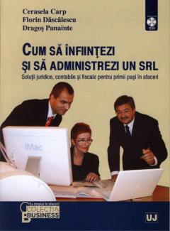 Cum sa infiintezi si sa administrezi un S.R.L.