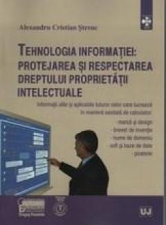Coperta cărții Tehnologia Informatiei: Protejatrea Si Respectarea Dreptului Proprietatii Intelectuale