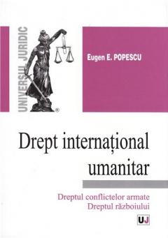 Drept international umanitar. Dreptul conflictelor armate. Dreptul razboiului