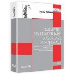 Garantiile reale mobiliare. O abordare functionala. Analiza economica a dreptului garantiilor reale Introducere in regimul juridic al ipotecilor mobil
