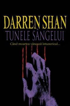 Tunelele Sangelui - Seria Circul Ororilor Vol. 3 Darren Shan