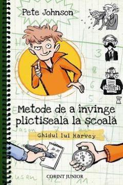 Cum sa-ti instruiesti parintii Vol. 2 - Metode de a invinge plictiseala la scoala. Ghidul lui Harvey Pete Johnson
