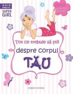 Tot ce trebuie sa stii despre corpul tau