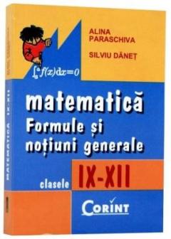 Matematica - Formule si notiuni generale - Clasele IX-XII