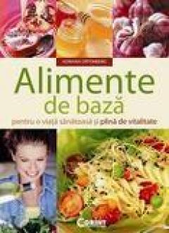 Alimente de baza pentru o viata sanatoasa si plina de vitalitate 