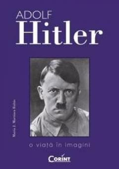 Adolf Hitler. O viata in imagini 