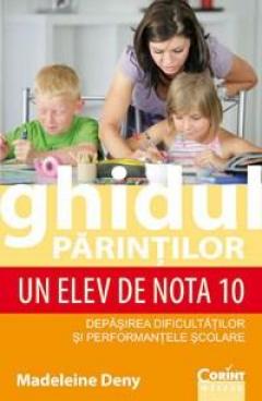 Ghidul parintilor. Un elev de nota 10 Madeleine Deny