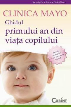 Clinica Mayo - Ghidul primului an din viata copilului 