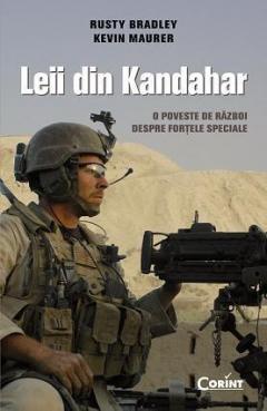 Leii din Kandahar. O poveste de razboi despre fortele speciale