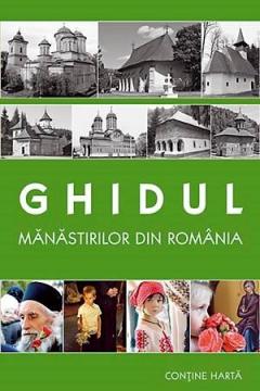 Ghidul manastirilor din Romania (contine harta)