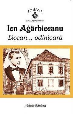Licean… odinioara Ion Agarbiceanu