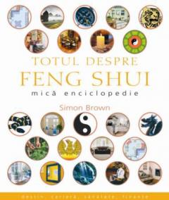 Totul Despre Feng Shui. Mica Enciclopedie