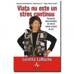 Viata nu este un stres continuu Loretta LaRoche