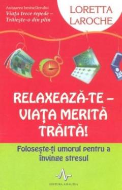Relaxeaza-te, viata merita traita!