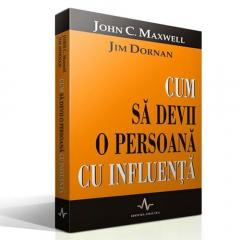 Cum sa devii o persoana cu influenta John C. Maxwell, Jim Dornan