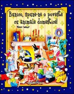 Bunico, spune-ne o poveste cu animale domestice!