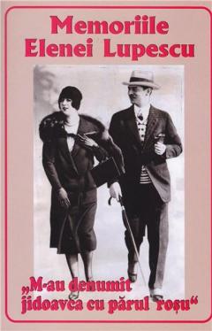M-au denumit jidoavca cu parul rosu - Memoriile Elenei Lupescu
